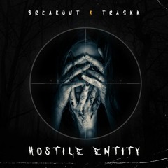 Breakout & Traskk - Hostile Entity (FREE DOWNLOAD)