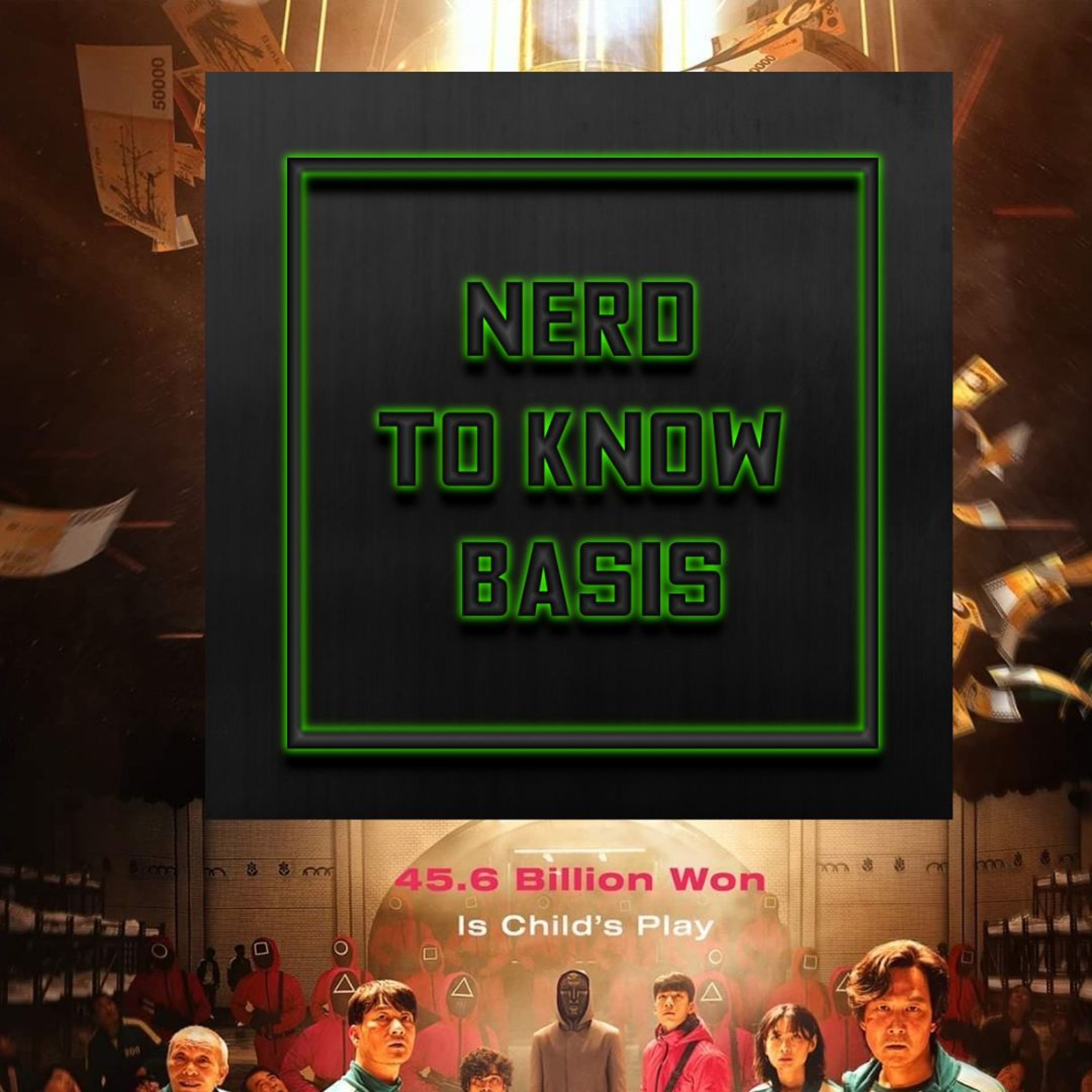 Nerd To Know Basis #120 🤓: "What Is Squid Game And Why Is Everyone Talking About It?" episode artwork