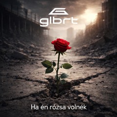 Ha én rózsa volnék