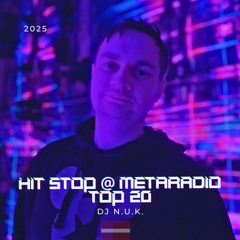 Dj N.U.K. - Hit Stop @ Metaradio Top 20  2025 #11 Episode 286 dj.ns.lv