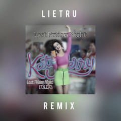 Katy Perry - Last Friday Night (Lietru Remix) *skip to 17sec