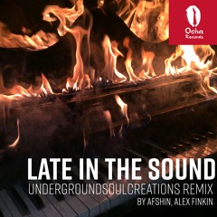 Afshin, Alex Finkin - Late in the Sound (UndergroundSoulcreations Remix)