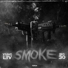 YungLiV Feat. BIG30 -  Smoke  OFFICIAL VERSION