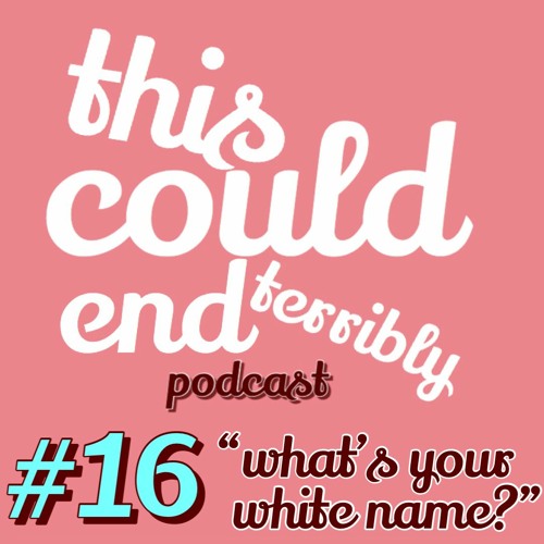 Episode 16 - What's Your White Name?