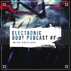 Electronic Body Podcast 6 //Honey Dijon, Alinka, Tuff City Kids, Deetron, Luca Ballerini