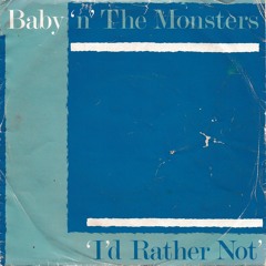 I'd Rather Not - 'Baby 'n' The Monsters' (Producer 'QJ') - (1981 analogue recording)
