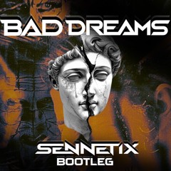 BAD DREAMS (SENNETIX) BOOTLEG