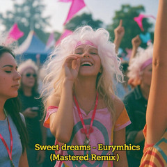 Sweet Dreams Eurythmics - Mastered remix