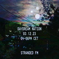 Daydream Nation @Stranded FM (03.12.23)