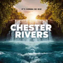 Chester Rivers - It's Gonna Be Big