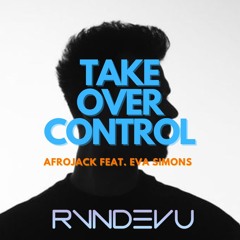 AFROJACK vs. Hollaphonic - Take Over Control Vs. Hey Mister (RVNDEVU Mashup)
