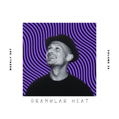 Granular Heat - Weekly Set 028