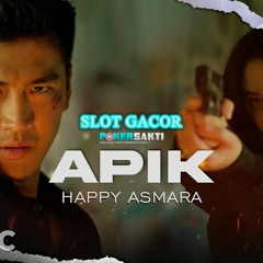 HAPPY ASMARA - APIK (Pokersakti)