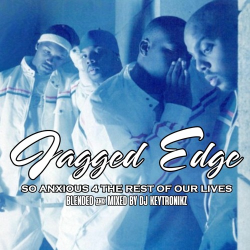 Jagged Edge - So Anxious 4 The Rest Of Our Lives