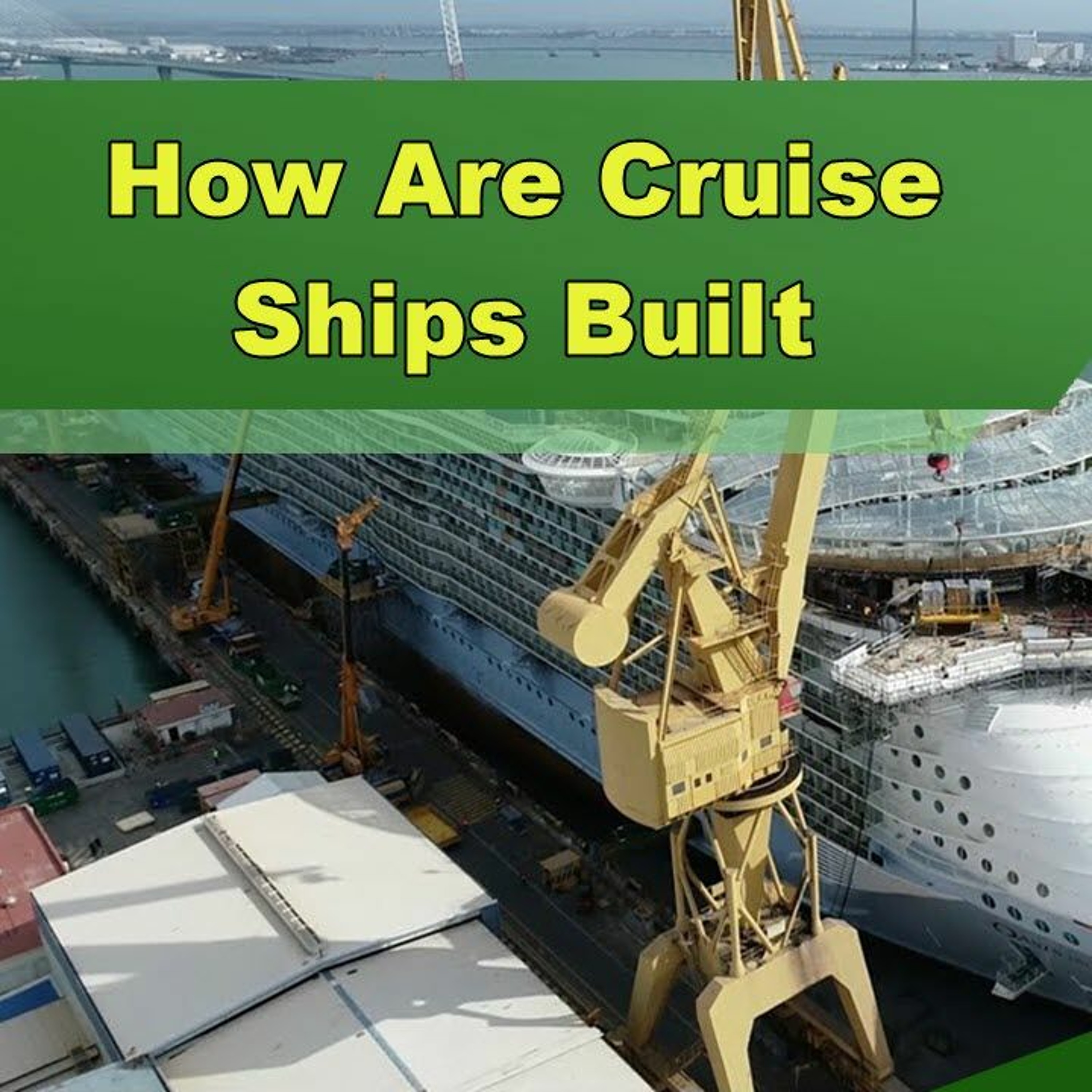 How Are Cruise Ships Built - Episode 326