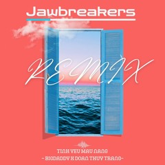 Big Daddy x Đoàn Thùy Trang - Tình Yêu Màu Nắng -  ( Jawbreakers Remix )