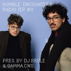 Humble Encounters Radio (Ep.01) - DJ Brule & Gamma.cws