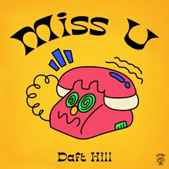 Daft Hill - Miss U (Radio Edit)