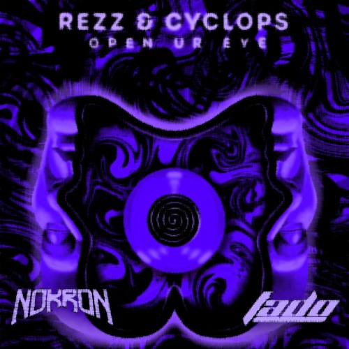 Rezz & Cyclops - OPEN UR EYE [NOKRON X FADO REMIX] (FREE)