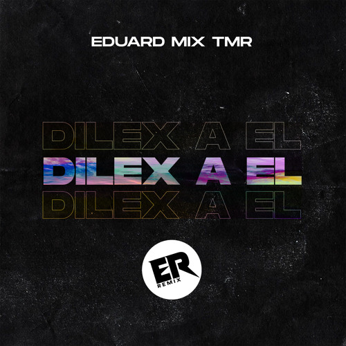 Dilex a El (ER Remix)