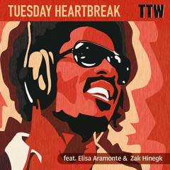 Tuesday Heartbreak (feat. Elisa Aramonte & Zak Hinegk)