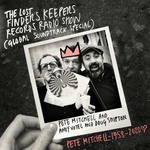 Stream The Lost Finders Keepers Radio Show Global Soundtrack Special (RIP  Pete Mitchell) by Finders Keepers Records | Listen online for free on  SoundCloud