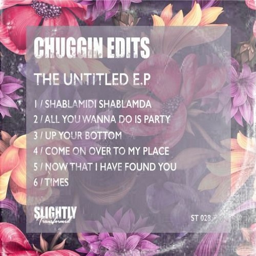 Chuggin Edits -  The Untitled EP [Slightly Transformed]