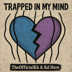 KD Here Trapped in my mind