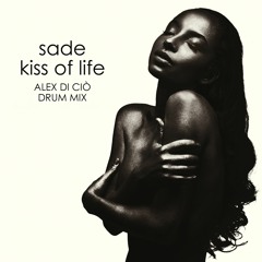 Sade - Kiss Of Life (Alex Di Ciò Drum Mix)
