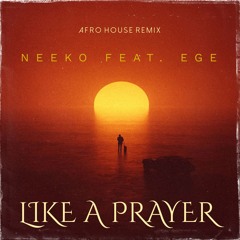 Madonna - Like a Prayer (neeko & Ege Remix)