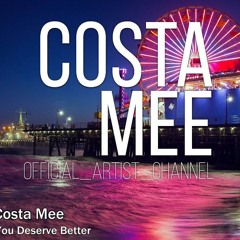 Costa Mee - You Deserve Better