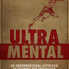 [Read] EBOOK 📮 UltraMental: An unconventional approach to training for endurance eve