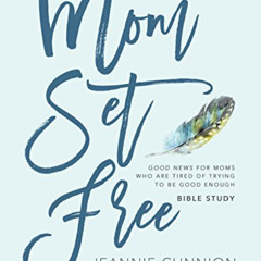 VIEW EBOOK 🗸 Mom Set Free - Bible Study Book: Good News for Moms Who are Tired of Tr