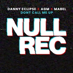 DANNY ECLIPSE X AGM X MABEL - DONT CALL ME UP * FREE DOWNLOAD *