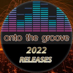 Onto the Groove Releases 2022
