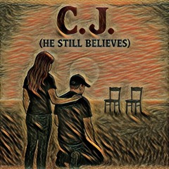 C.J.   (HE STILL BELIEVES)