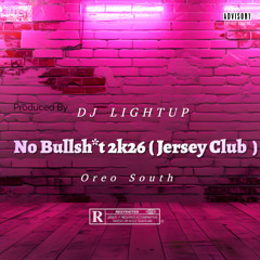 Dj Lightup - No Bullsh*t 2k26 ( Jersey Club Remix )  (Oreo South Vocals )