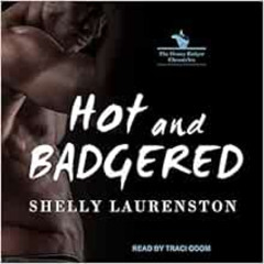 Read EBOOK 📑 Hot and Badgered (Honey Badger Chronicles, 1) by Shelly Laurenston,Trac