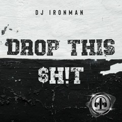 PREVIEW - DJ Ironman - Drop This $h!t (2023)