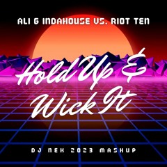 Ali G InDaHouse vs. Riot Ten - Hold Up & Wick It (Dj Nek 2023 Mashup)