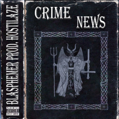CRIME NEWS [Prod. HOSTILAZE]