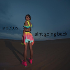 iapetus - Aint Goin’ Back (Demo)