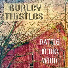 Rattle In The Wind - Burley Thistles