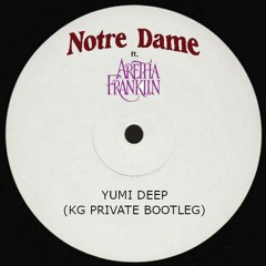 Notre Dame ft. Aretha - Yumi Deep (KG Trash Disco Private Bootleg)