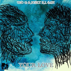 Teo G & Jusky Ft J. Sabi - Your Love