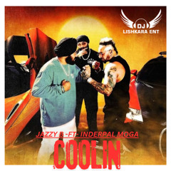 COOLIN - INDERPAL MONGA - JAZZY B - DJ LISHKARA