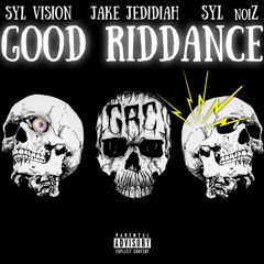 Good Riddance (feat. SYL VISION, SYL noiZ)