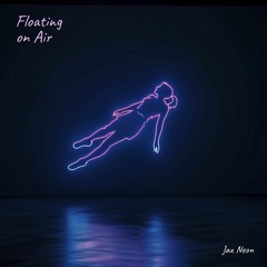 Jax Neon - Floating on Air