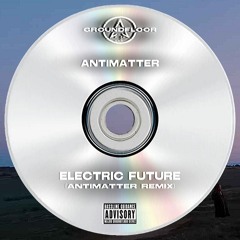Electric Future (Antimatter Remix) - Antimatter