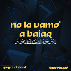 Nappgram - No le Vamo´a Bajar